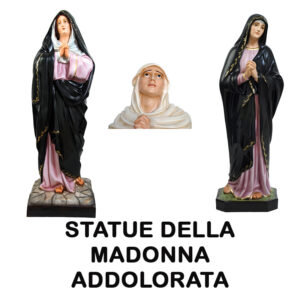 STATUE DELLA MADONNA ADDOLORATA